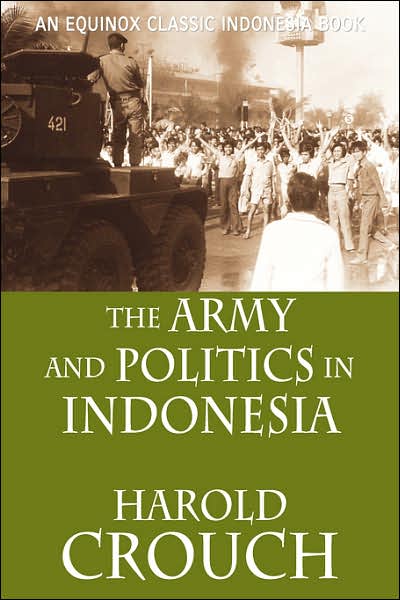 Cover for Crouch, Harold, · The Army and Politics in Indonesia (Paperback Book) [Revised edition] (2007)