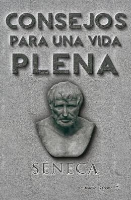 Cover for Lucius Annaeus Seneca · Consejos Para Una Vida Plena (Paperback Bog) (2017)