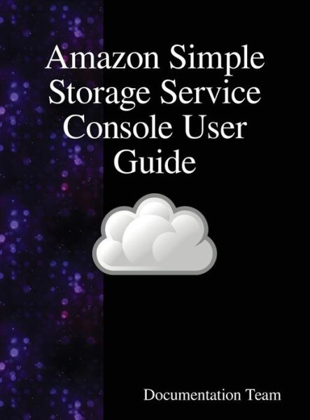 Cover for Documentation Team · Amazon Simple Storage Service Console User Guide (Innbunden bok) (2018)