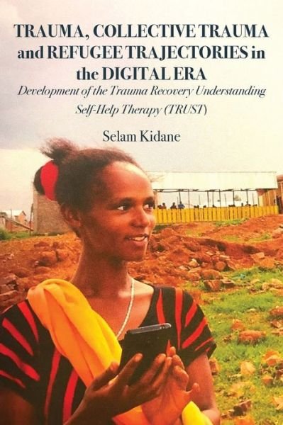 Cover for Selam Kidane · Trauma, Collective Trauma and Refugee Trajectories in the Digital Era (Paperback Book) (2021)