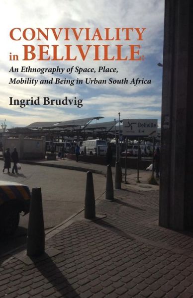 Cover for Ingrid Brudvig · Conviviality in Bellvill. an Ethnography of Space, Place, Mobility and Being in Urban South Africa (Paperback Book) (2014)