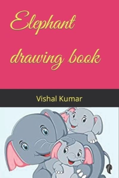 Cover for Vishal Kumar · Elephant drawing book (Paperback Book) (2022)