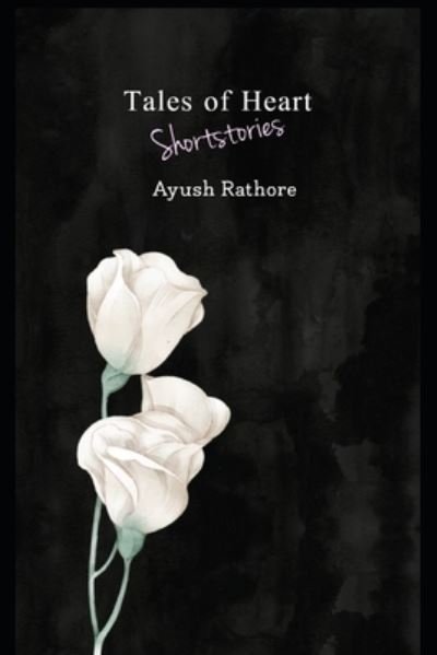 Cover for Ayush Rathore · Tales of Heart (Pocketbok) (2021)