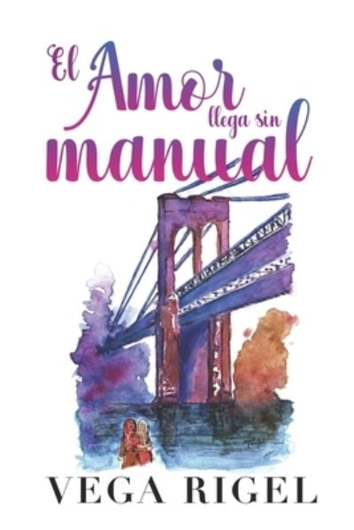 Cover for Vega Rigel · El amor llega sin manual - El Hilo Que Todo Lo Cose (Paperback Book) (2021)