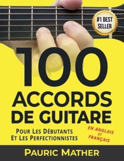 Cover for Pauric Mather · 100 Accords De Guitare: Pour Debutants Et Les Perfectionnistes - J'Apprends La Guitare Sans Professeur (Paperback Bog) (2021)