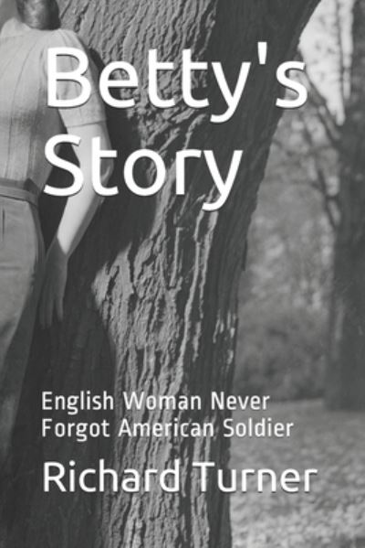 Betty's Story - Richard Turner - Libros - Independently Published - 9798613891504 - 30 de junio de 2020