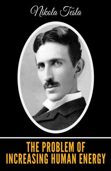 Cover for Nikola Tesla · The Problem of Increasing Human Energy (Paperback Book) (2020)