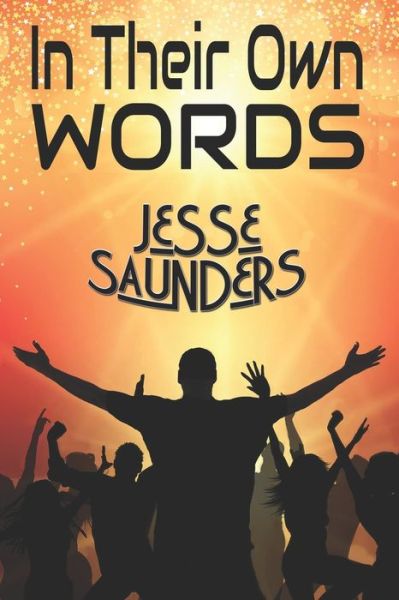 In Their Own Words - Jesse Saunders - Książki - Independently Published - 9798646954504 - 18 maja 2020