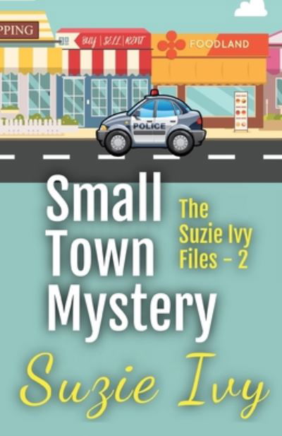 Small Town Mystery Two - Suzie Ivy - Books - Independently Published - 9798673600504 - August 8, 2020