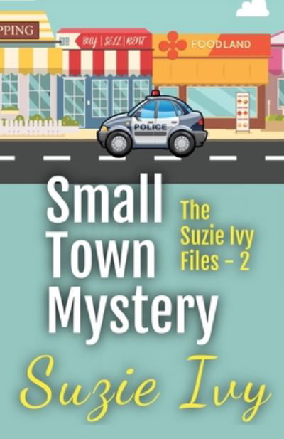 Small Town Mystery Two - Suzie Ivy - Bücher - Independently Published - 9798673600504 - 8. August 2020