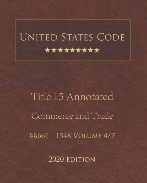 Cover for United States Government · United States Code Annotated Title 15 Commerce and Trade 2020 Edition 661 - 1548 Volume 4/7 (Paperback Book) (2020)