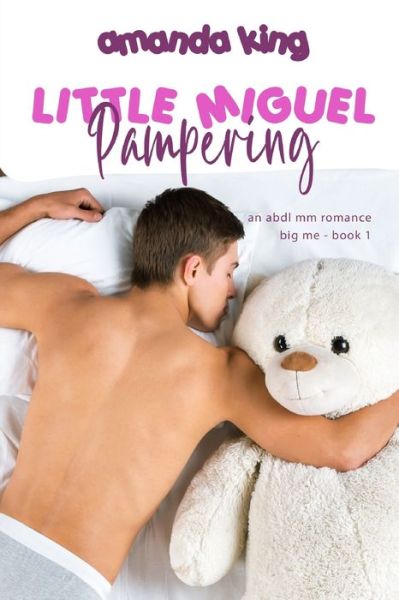 Cover for Amanda King · Pampering Little Miguel: An ABDL MM Romance - Big Me (Taschenbuch) (2020)