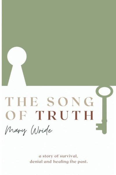 Cover for Wride Mary Wride · The Song of Truth: A story of survival, denial and healing the past (Paperback Book) (2021)