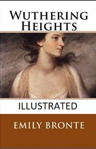 Wuthering Heights Illustrated - Emily Bronte - Books - Independently Published - 9798741077504 - April 19, 2021
