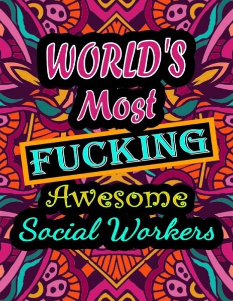 Cover for Thomas Alpha · World's Most Fucking Awesome social workers: adult coloring book - A Sweary social workers Coloring Book and Mandala coloring pages - Gift Idea for social workers birthday - Funny, Snarky, Swear Word Coloring book for adults - (social workers gifts) (Paperback Book) (2021)