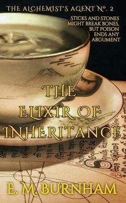 Cover for E M Burnham · The Elixir of Inheritance - The Alchemist's Agent (Hardcover bog) (2022)