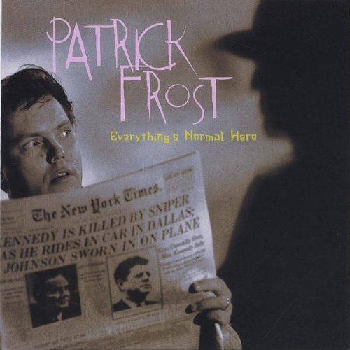 Everything's Normal Here - Patrick Frost - Muziek - Patrick Frost Music - 0634479085505 - 1 februari 2005
