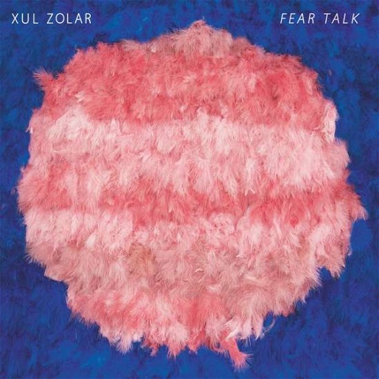 Xul Zolar · Fear Talk (CD) (2018)