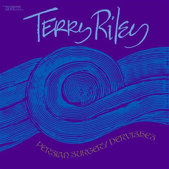 Persian Surgery Dervishes - Terry Riley - Musik - AGU - 0769791966505 - 30. juni 2017