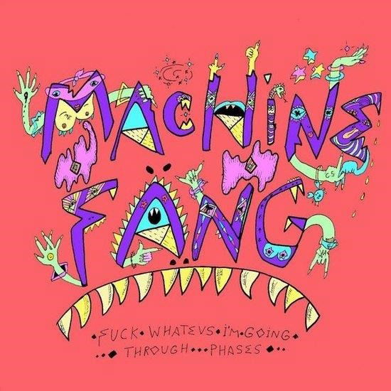 Cover for Machine Fang · Fuck Whatevs I'm Going Through Phases? (CD) (2012)