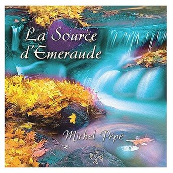 Cover for Michel Pépé · La Source Demeraude (CD) (2006)