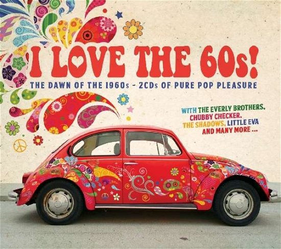 I Love the 60s! - I Love The 60s! - Musikk - BMG Rights Management LLC - 4050538201505 - 2. mars 2020