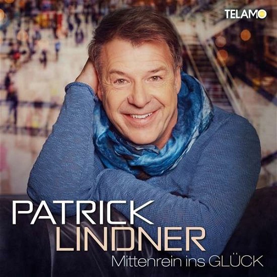 Mittenrein Ins Glueck - Patrick Lindner - Música - TELA - 4053804307505 - 29 de abril de 2016