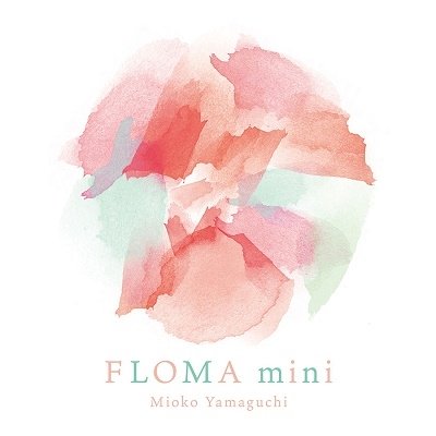Cover for Mioko Yamaguchi · Floma Mini (CD) [Japan Import edition] (2020)