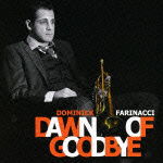 Cover for Dominick Farinacci · Dawn of Goodbye (CD) [Japan Import edition] (2012)