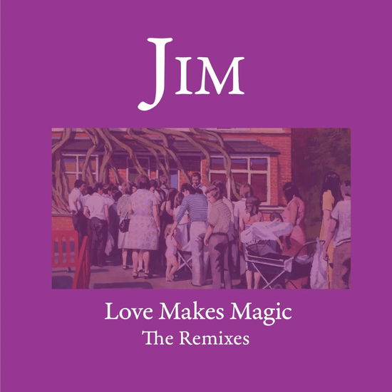 Jim · Love Make Magic - The Remixes (LP) (2024)