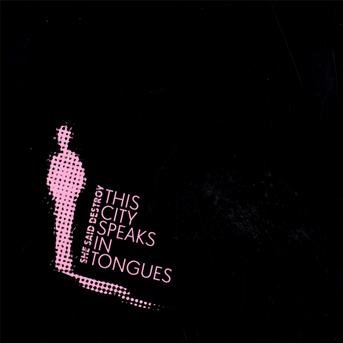 This City Speaks in Tongues - She Said Destroy - Musik - TABU - 7090001915505 - 25. Februar 2009