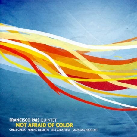 Cover for Francisco -Quintet- Pais · Not Afraid Of Color (CD) (2006)