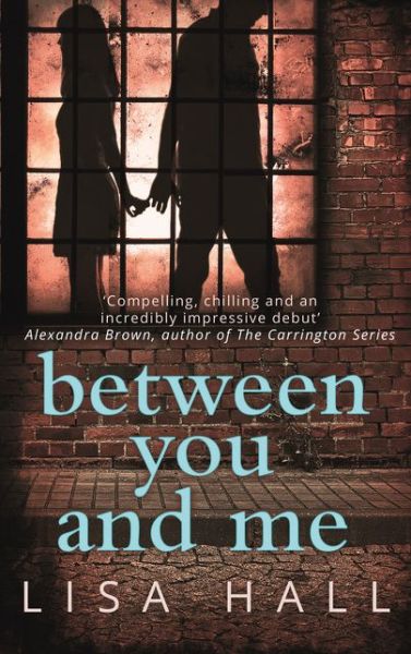 Between You and Me - Lisa Hall - Books - HarperCollins Publishers - 9780008194505 - April 28, 2016