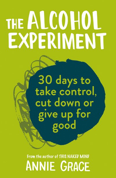 The Alcohol Experiment: How to Take Control of Your Drinking and Enjoy Being Sober for Good - Annie Grace - Livros - HarperCollins Publishers - 9780008293505 - 26 de dezembro de 2019