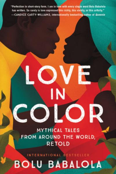 Love in Color: Mythical Tales from Around the World, Retold - Bolu Babalola - Książki - HarperCollins - 9780063078505 - 26 kwietnia 2022