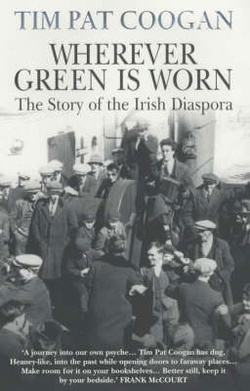 Cover for Tim Pat Coogan · Wherever Green Is Worn: The Story of the Irish Diaspora (Paperback Book) (2002)