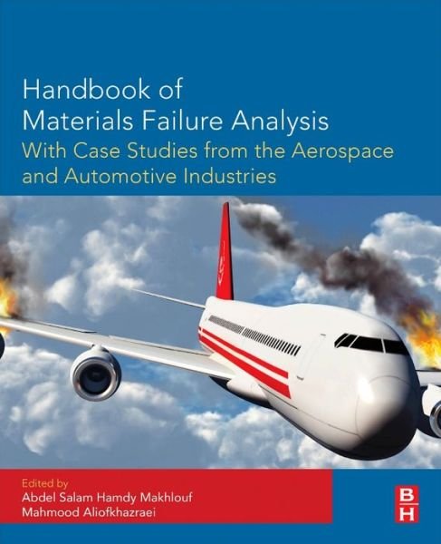 Cover for Abdel Salam Hamdy Makhlouf · Handbook of Materials Failure Analysis with Case Studies from the Aerospace and Automotive Industries (Gebundenes Buch) (2015)