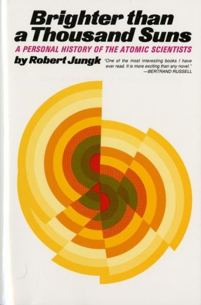 Cover for Robert Jungk · Brighter Than a Thousand Suns: a Personal History of the Atomic Scientists (Taschenbuch) [1st American Ed edition] (1970)