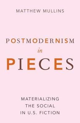Cover for Matthew Mullins · Postmodernism in Pieces Materializing Th (Book) (2016)