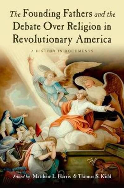 Cover for Matthew L Harris · The Founding Fathers and the Debate over Religion in Revolutionary America: A History in Documents (Paperback Book) (2011)