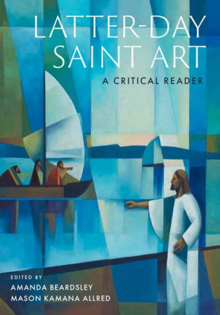 Latter-day Saint Art: A Critical Reader (Hardcover Book) (2024)