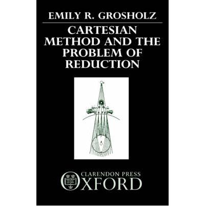 Grosholz, Emily R. (Associate Professor of Philosophy, Associate Professor of Philosophy, Pennsylvania State University, USA) · Cartesian Method and the Problem of Reduction (Hardcover Book) (1991)