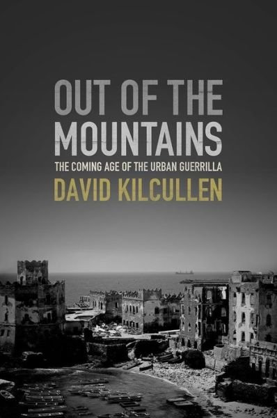 Out of the Mountains: the Coming Age of the Urban Guerrilla - David Kilcullen - Bøker - Oxford University Press - 9780199737505 - 1. oktober 2013