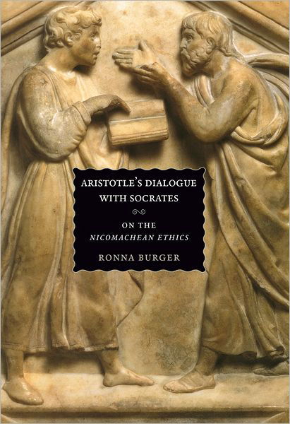 Aristotle's Dialogue with Socrates: On the "Nicomachean Ethics" - Emersion: Emergent Village resources for communities of faith - Ronna Burger - Livros - The University of Chicago Press - 9780226080505 - 1 de junho de 2008