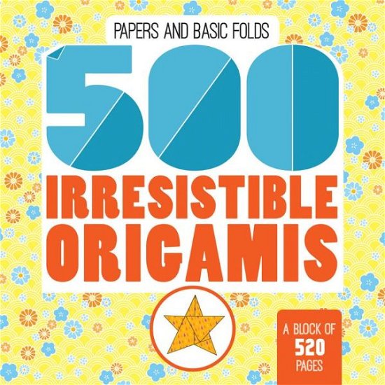 Cover for Mayumi Jezewski · 500 Irresistable Origamis (Paperback Book) (2018)