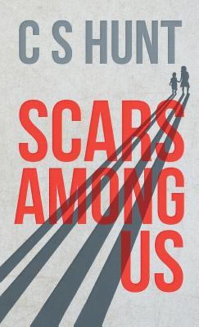 Cover for C S Hunt · Scars Among Us (Hardcover Book) (2018)