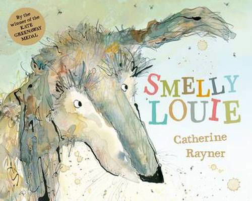 Cover for Catherine Rayner · Smelly Louie (Hardcover Book) [Illustrated edition] (2014)