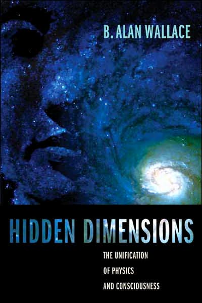 Cover for B. Alan Wallace · Hidden Dimensions: The Unification of Physics and Consciousness - Columbia Series in Science and Religion (Hardcover Book) (2007)