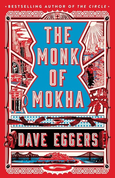 Cover for Dave Eggers · The Monk of Mokha (Innbunden bok) (2018)