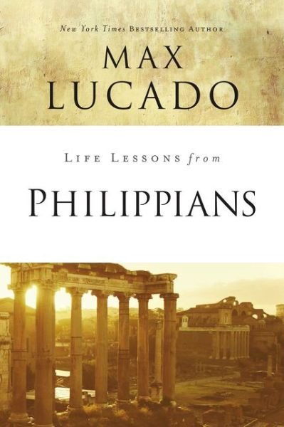 Life Lessons from Philippians: Guide to Joy - Life Lessons - Max Lucado - Livros - HarperChristian Resources - 9780310086505 - 23 de agosto de 2018